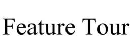 FEATURE TOUR trademark