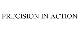 PRECISION IN ACTION trademark