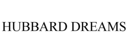 HUBBARD DREAMS trademark