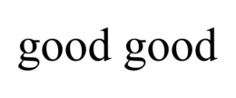 GOOD GOOD trademark