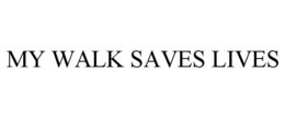 MY WALK SAVES LIVES trademark