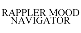 RAPPLER MOOD NAVIGATOR trademark