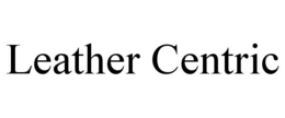 LEATHER CENTRIC trademark