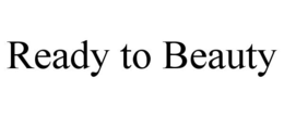 READY TO BEAUTY trademark