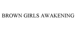 BROWN GIRLS AWAKENING trademark