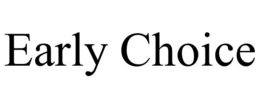 EARLY CHOICE trademark