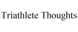TRIATHLETE THOUGHTS trademark