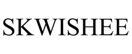 SKWISHEE trademark
