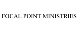 FOCAL POINT MINISTRIES trademark
