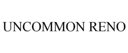 UNCOMMON RENO trademark
