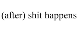 (AFTER) SHIT HAPPENS trademark