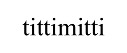 TITTIMITTI trademark