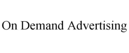 ON DEMAND ADVERTISING trademark