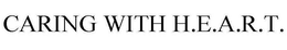 CARING WITH H.E.A.R.T. trademark