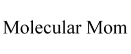 MOLECULAR MOM trademark