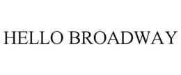 HELLO BROADWAY trademark