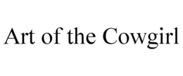 ART OF THE COWGIRL trademark