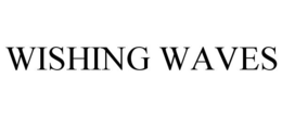 WISHING WAVES trademark