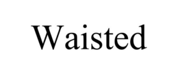 WAISTED trademark