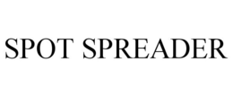SPOT SPREADER trademark