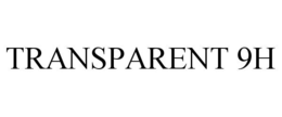 TRANSPARENT 9H trademark