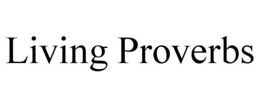 LIVING PROVERBS trademark