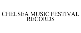 CHELSEA MUSIC FESTIVAL RECORDS trademark