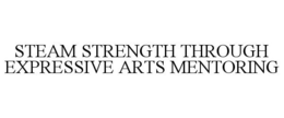 STEAM STRENGTH THROUGH EXPRESSIVE ARTS MENTORING trademark
