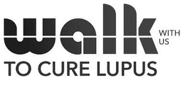 WALK WITH US TO CURE LUPUS trademark