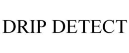 DRIP DETECT trademark