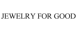 JEWELRY FOR GOOD trademark