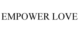 EMPOWER LOVE trademark