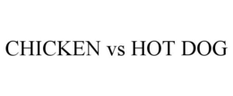 CHICKEN VS HOT DOG trademark