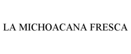 LA MICHOACANA FRESCA trademark