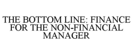 THE BOTTOM LINE: FINANCE FOR THE NON-FINANCIAL MANAGER trademark