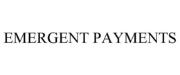 EMERGENT PAYMENTS trademark