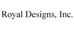 ROYAL DESIGNS, INC. trademark