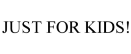 JUST FOR KIDS! trademark