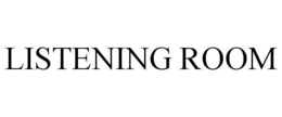 LISTENING ROOM trademark