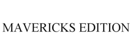 MAVERICKS EDITION trademark