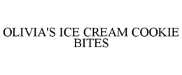 OLIVIA'S ICE CREAM COOKIE BITES trademark