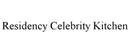 RESIDENCY CELEBRITY KITCHEN trademark