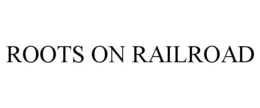 ROOTS ON RAILROAD trademark