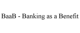 BAAB - BANKING AS A BENEFIT trademark