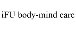 IFU BODY-MIND CARE trademark