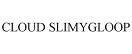 CLOUD SLIMYGLOOP trademark