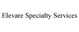 ELEVARE SPECIALTY SERVICES trademark