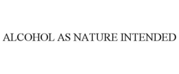 ALCOHOL AS NATURE INTENDED trademark