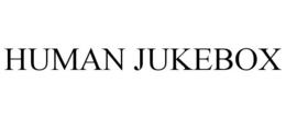 HUMAN JUKEBOX trademark