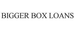 BIGGER BOX LOANS trademark